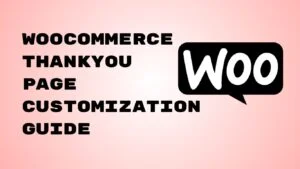 woocommerce thank you page customization guide